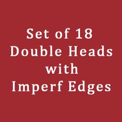 Double Heads with Imperf Edges Set of 18